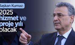 Başkan Kurnaz: “2025 hizmet ve proje yılı olacak”