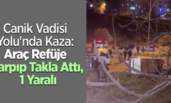 Canik Vadisi Yolu'nda Kaza: Araç Refüje Çarpıp Takla Attı, 1 Yaralı