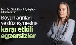 Doç. Dr. Dilek Eker Büyükşireci bilgilendirdi: Boyun ağrıları ve düzleşmesine karşı etkili egzersizler