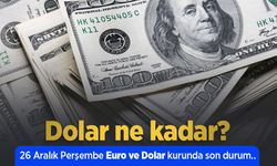 Dolar ne kadar? 26 Aralık Perşembe Euro ve Dolar kurunda son durum...