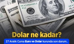 Dolar ne kadar? 27 Aralık Cuma Euro ve Dolar kurunda son durum...