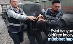 Eşini banyoda öldüren kocaya müebbet hapis