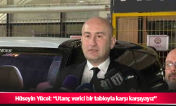 Hüseyin Yücel: “Utanç verici bir tabloyla karşı karşıyayız”