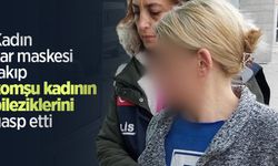 Kadın kar maskesi takıp komşu kadının bileziklerini gasp etti