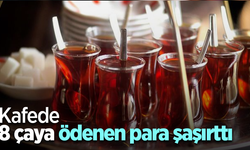 Kafede 8 çaya ödenen para şaşırttı