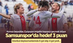 Kırmızı beyazlılar, Eyüpspor engelini kayıpsız geçmek istiyor! Samsunspor'da hedef 3 puan 