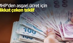 MHP'den asgari ücret için dikkat çeken teklif
