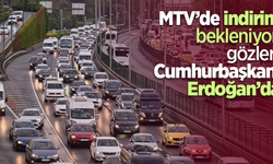 MTV’de indirim bekleniyor, gözler Cumhurbaşkanı Erdoğan’da