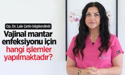Op. Dr. Lale Çetin bilgilendirdi: Vajinal mantar enfeksiyonu için hangi işlemler yapılmaktadır?
