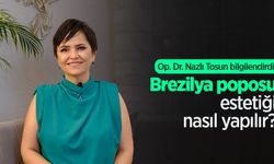 Op. Dr. Nazlı Tosun bilgilendirdi: Brezilya poposu estetiği nasıl yapılır?