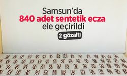 Samsun'da 840 adet sentetik ecza ele geçirildi: 2 gözaltı