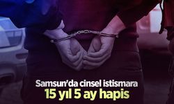 Samsun'da cinsel istismara 15 yıl 5 ay hapis