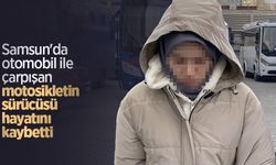 Samsun'da otomobil ile çarpışan motosikletin sürücüsü hayatını kaybetti