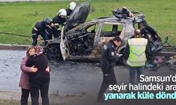 Samsun'da seyir halindeki araç yanarak küle döndü