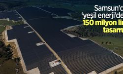 Samsun'da ‘yeşil enerji’den 150 milyon lira tasarruf