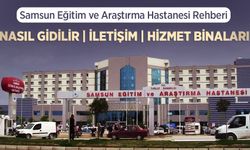 Samsun Eğitim ve Araştırma Hastanesine nasıl gidilir? Samsun Eğitim ve Araştırma Hastanesi Rehberi