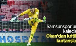 Samsunspor'un kalecisi Okan'dan kritik  kurtarışlar  