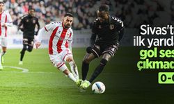 Sivas'ta ilk yarıda gol sesi çıkmadı