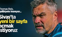 Thomas Reis, galibiyete inanıyor... Sivas'ta yeni bir sayfa açmak istiyoruz 