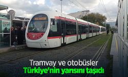 Tramvay ve otobüsler Türkiye'nin yarısını taşıdı
