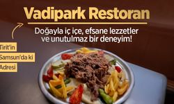 Vadipark Restoran: Doğayla iç içe, efsane lezzetler ve unutulmaz bir deneyim