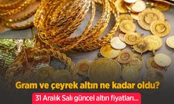 Gram ve çeyrek altın ne kadar oldu? 31 Aralık Salı güncel altın fiyatları...