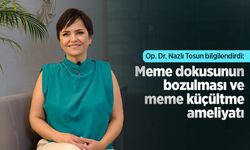 Op. Dr. Nazlı Tosun bilgilendirdi: Meme dokusunun bozulması