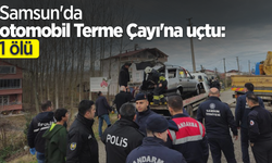 Samsun'da otomobil Terme Çayı'na uçtu: 1 ölü