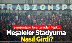 Samsunspor Taraftarından Tepki. Meşaleler Stadyuma Nasıl Girdi?