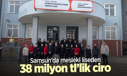 Samsun’da mesleki liseden 38 milyon tl’lik ciro