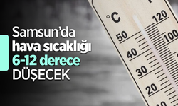 Samsun’da hava sıcaklığı 6-12 derece düşecek