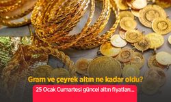 Gram ve çeyrek altın ne kadar oldu? 25 Ocak Cumartesi güncel altın fiyatları