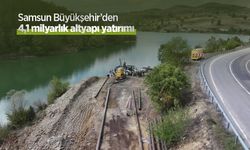 Samsun Büyükşehir’den 4,1 milyarlık altyapı yatırımı