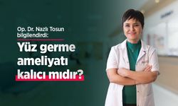 Op. Dr. Nazlı Tosun bilgilendirdi: Yüz germe ameliyatı kalıcı mıdır?