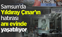 Samsun’da Yıldıray Çınar’ın hatırası anı evinde yaşatılıyor