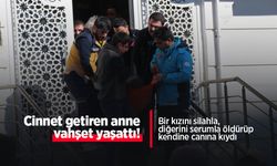 Cinnet getiren anne vahşet yaşattı! Bir kızını silahla, diğerini serumla öldürüp kendine canına kıydı