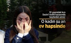 10 yaşındaki kızı Sezin’i trafik kazasında kaybeden anne: O kadın şu an ev hapsinde