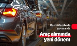 Resmi Gazete'de yayımlandı! Araç alımında yeni dönem