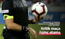 Samsunspor'un Beşiktaş deplasmanında düdük çalacak o isim belli oldu... Kritik maça ilginç atama