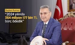 Başkan Kurnaz: “2024 yılında 364 milyon 177 bin TL borç ödedik”