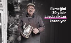 Ekmeğini 39 yıldır çaydanlıktan kazanıyor