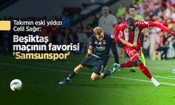 Takımın eski yıldızı Celil Sağır: Beşiktaş maçının favorisi 'Samsunspor'