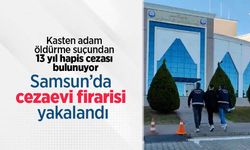 Samsun’da cezaevi firarisi yakalandı! Kasten adam öldürme suçundan 13 yıl hapis cezası bulunuyor