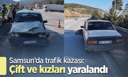 Samsun’da trafik kazası: çift ve kızları yaralandı