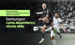 Kırmızı beyazlılar Antep’ten sonra Hatay maçını da hafta içi oynayacak, Samsunspor cuma akşamlarına abone oldu