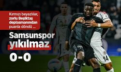 Kırmızı beyazlılar, zorlu Beşiktaş deplasmanından puanla döndü, Samsunspor yıkılmaz 0-0