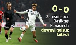 Samsunspor, Beşiktaş karşısında devreyi golsüz bitirdi 0-0