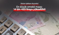 Bakan Işıkhan duyurdu! En düşük emekli maaşı 14 bin 469 liraya yükseltildi