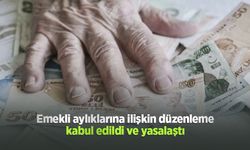 Emekli aylıklarına ilişkin düzenleme kabul edildi ve yasalaştı