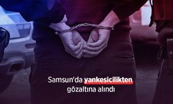 Samsun'da yankesicilikten gözaltına alındı